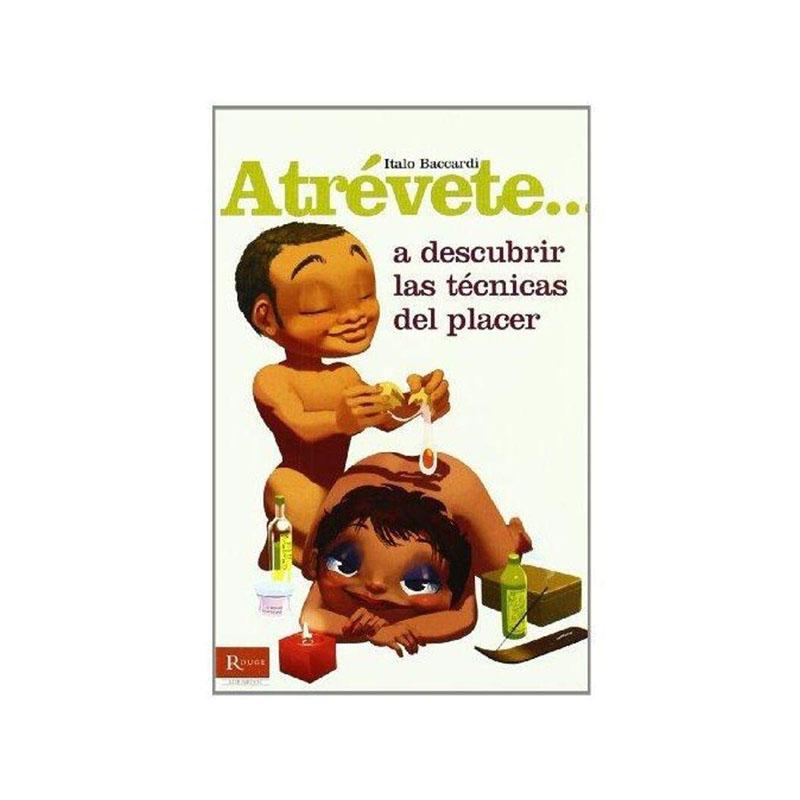 Atrevete... A Descubrir Las Tecnicas Del Placer