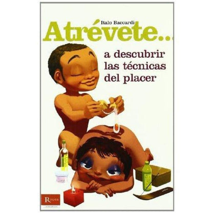 Atrevete... A Descubrir Las Tecnicas Del Placer